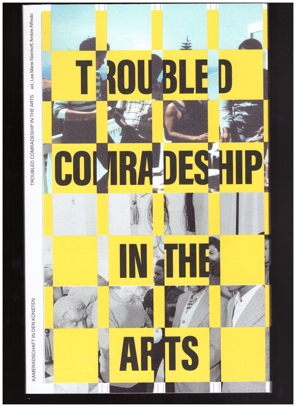NIENHOFF, Lea Marie; ALFREDO, Ambre - Entangled Internationalism: Troubled Comradeship In The Arts